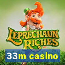 33m casino